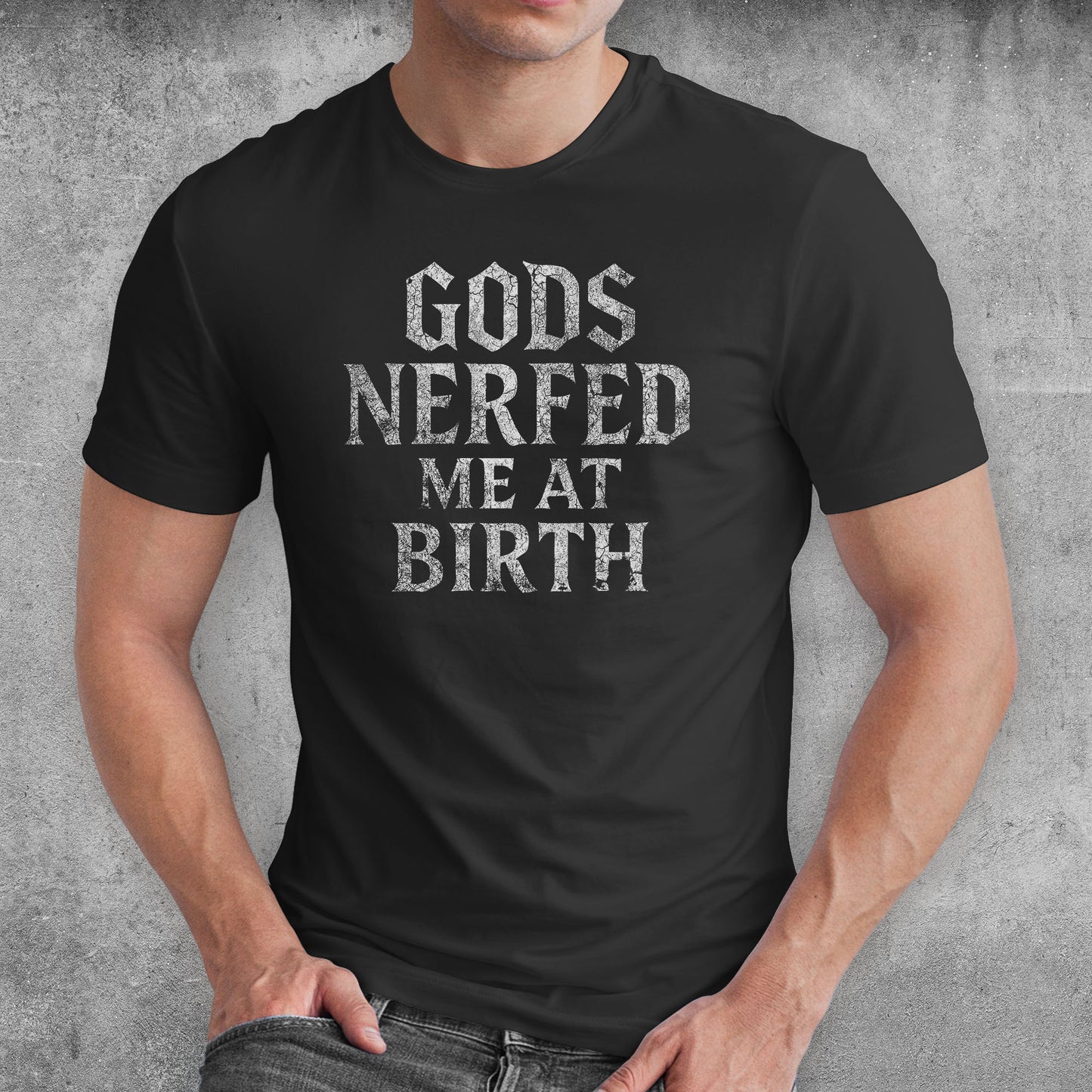 Gods Nerfed Me At Birth ARPG Gamer T-Shirt