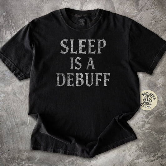 Sleep Is A Debuff T-Shirt