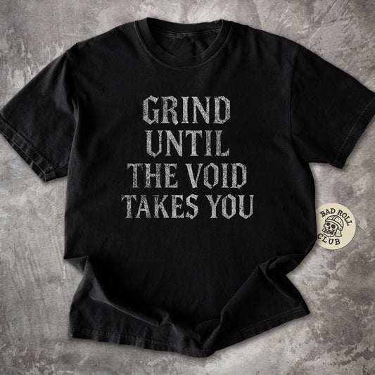 Grind Until The Void Takes You ARPG T-Shirt