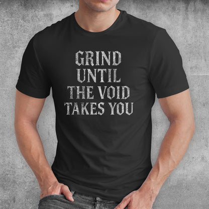 Grind Until The Void Takes You ARPG T-Shirt